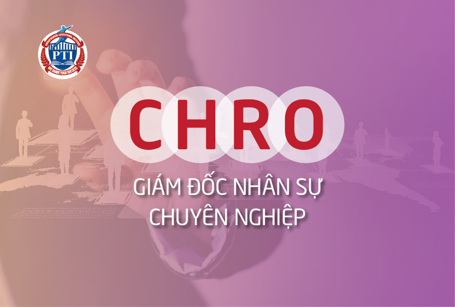 CHRO – Giám đốc Nhân sự chuyên nghiệp